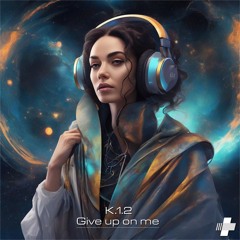 K.1.2 - Give Up On Me (Radio Edit)