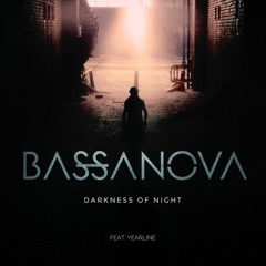 Bassanova - Darkness Of Night (feat. Yearline)
