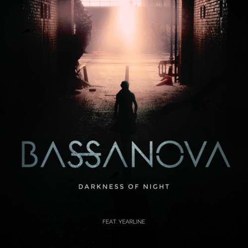 Bassanova - Darkness Of Night (feat. Yearline)