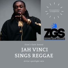 JAH VINCI "Sings Reggae" Zion's Gate Sound Artist Spotlight Mix (DJ ELEMENT) #JAHVINCI #gaza