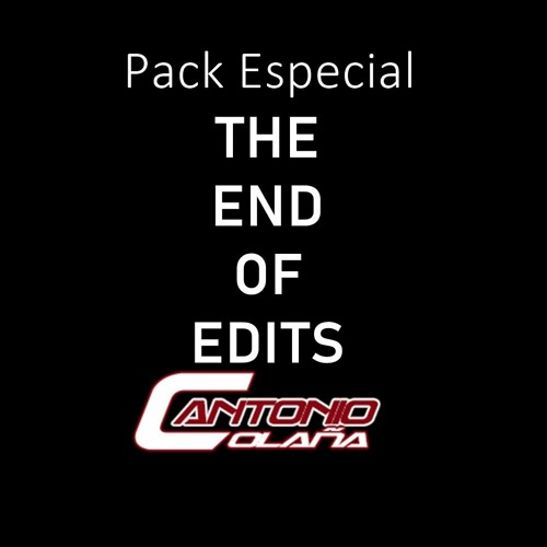 Antonio Colaña (The End Of Edits)(Pack Especial)(Leer Comunicado)
