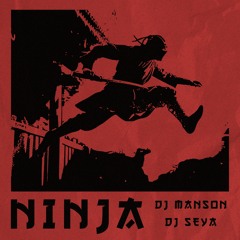 NINJA (Manson X Seya Originai mix)