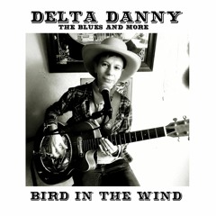 Delta Danny Bird In The Wind
