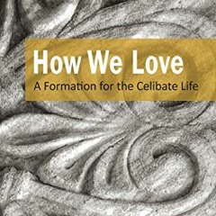 ( LP2ea ) How We Love: A Formation for the Celibate Life by  John Mark Falkenhain OSB ( RyO4 )