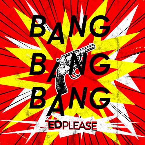 Stream Bang by Ed Please | Listen online for free on SoundCloud