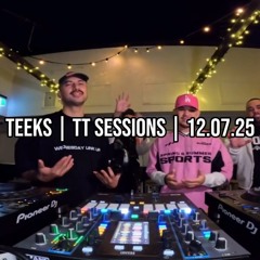 TEEKS | TT SESSIONS | 12.07.25