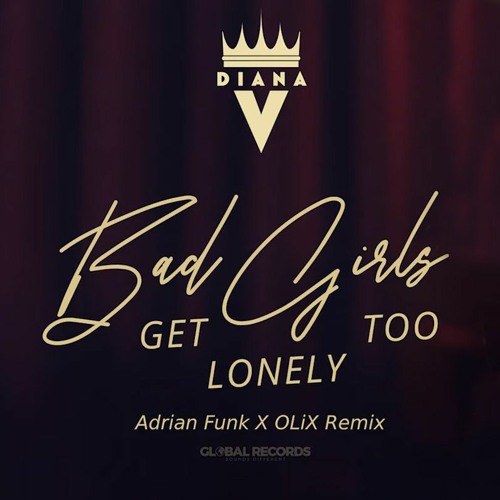 Diana V - Bad Girls Get Lonely Too (Adrian Funk X OLiX Remix)