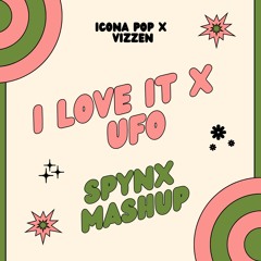 I Love It x UFO (Soynx Mashup)