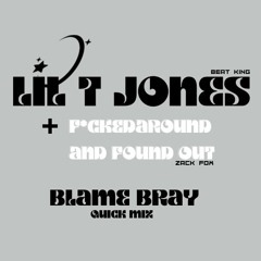 Lil T Jones F Around (BLAMEBRAY QUICK MIX)