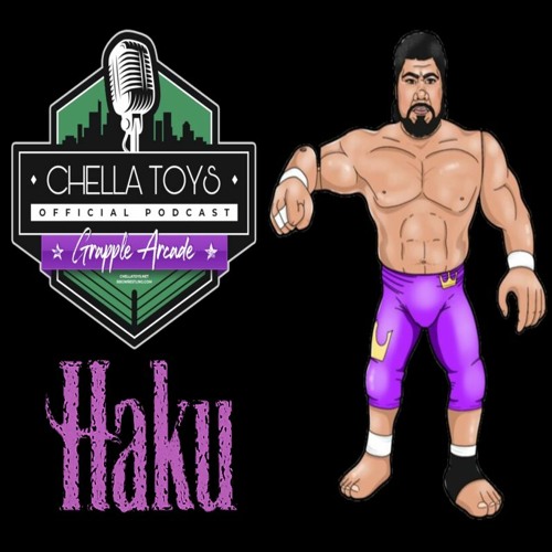 HAKU – Chella Toys Podcast