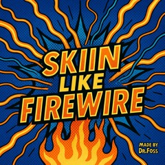 Skin Like Firewire
