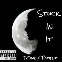 Stuck In It  FT. Patient (prod. cold melody)