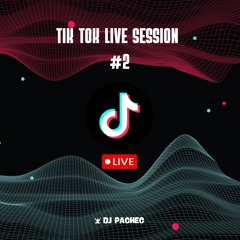 TIK TOK LIVE SESSION #2 (LATIN, REGGAETON, ELECTRO POP, ANGLO POP, SALSA, CUMBIA POP)