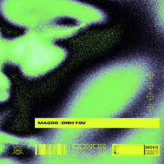 MAGOO - Dish You [FREE DL]