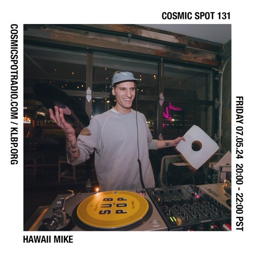 Cosmic Spot 131 - Hawaii Mike