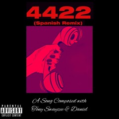 4422 (Spanish Remix) ft. TonySwayzee, Daniel