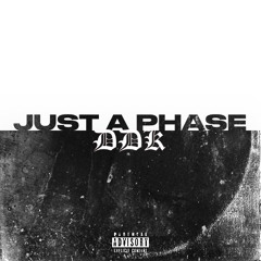 Just A Phase - DDK