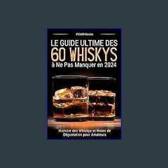 [EBOOK] 📖 Le Guide Ultime des 60 Whiskys à Ne Pas Manquer en 2024: Histoire des Whiskys et Notes d