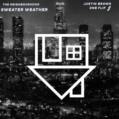 The Neighbourhood - SweaterWeather (Justin Brows DnB Flip)
