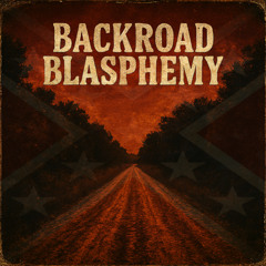 Backroad Blasphemy