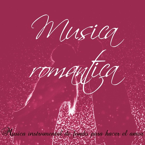 Stream Romance secreto | Listen to Musica romantica – Música instrumental  de fondo para hacer el amor playlist online for free on SoundCloud