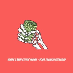 Where U Been X Gettin' That X Demisaur - Poor Decision Redecided
