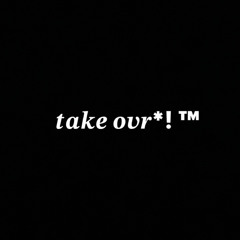 Take Ovr*! (Y2K DISS)