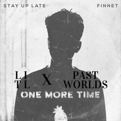 Finnet & Stay Up Late - One More Time (LITL X PAST WORLDS REMIX)