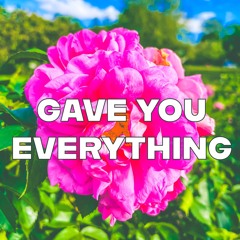 Gave You Everything