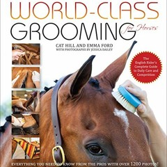 Get PDF World-Class Grooming for Horses: The English Rider's Complete Guide to Daily Care and Compet