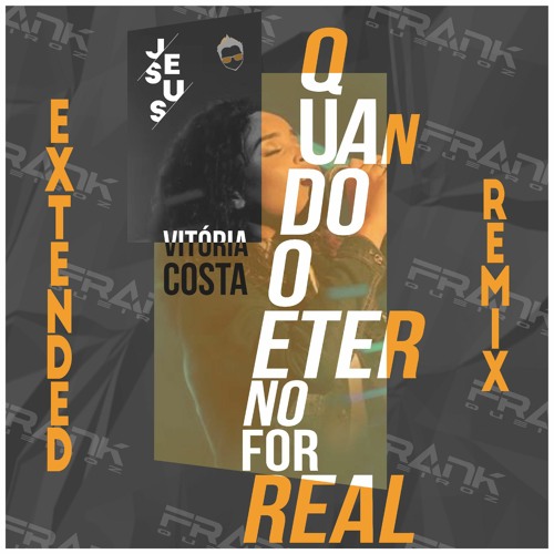 Stream Vitória Costa - Quando o Eterno for Real (Frank Queiroz Extended  Remix).mp3 by Frank Queiroz Producer DJ Oficial