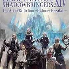 [View] EBOOK EPUB KINDLE PDF Final Fantasy XIV: Shadowbringers -- The Art of Reflection -Histories F