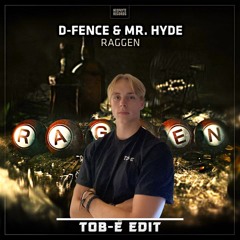 D-Fence & Mr Hyde - Raggen (Tob-e Edit)