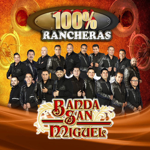 Stream Banda San Miguel | Listen to 100% Rancheras playlist online for free  on SoundCloud