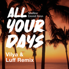 Shallou, Emmit Fenn - All Your Days (Vilya, Luff Remix)