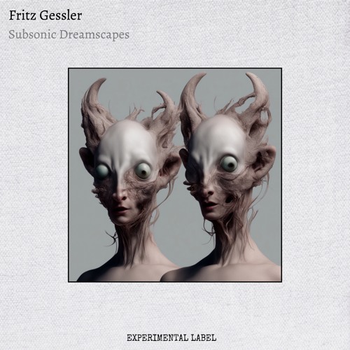 Fritz Gessler - Subsonic Dreamscapes [EP Teaser]