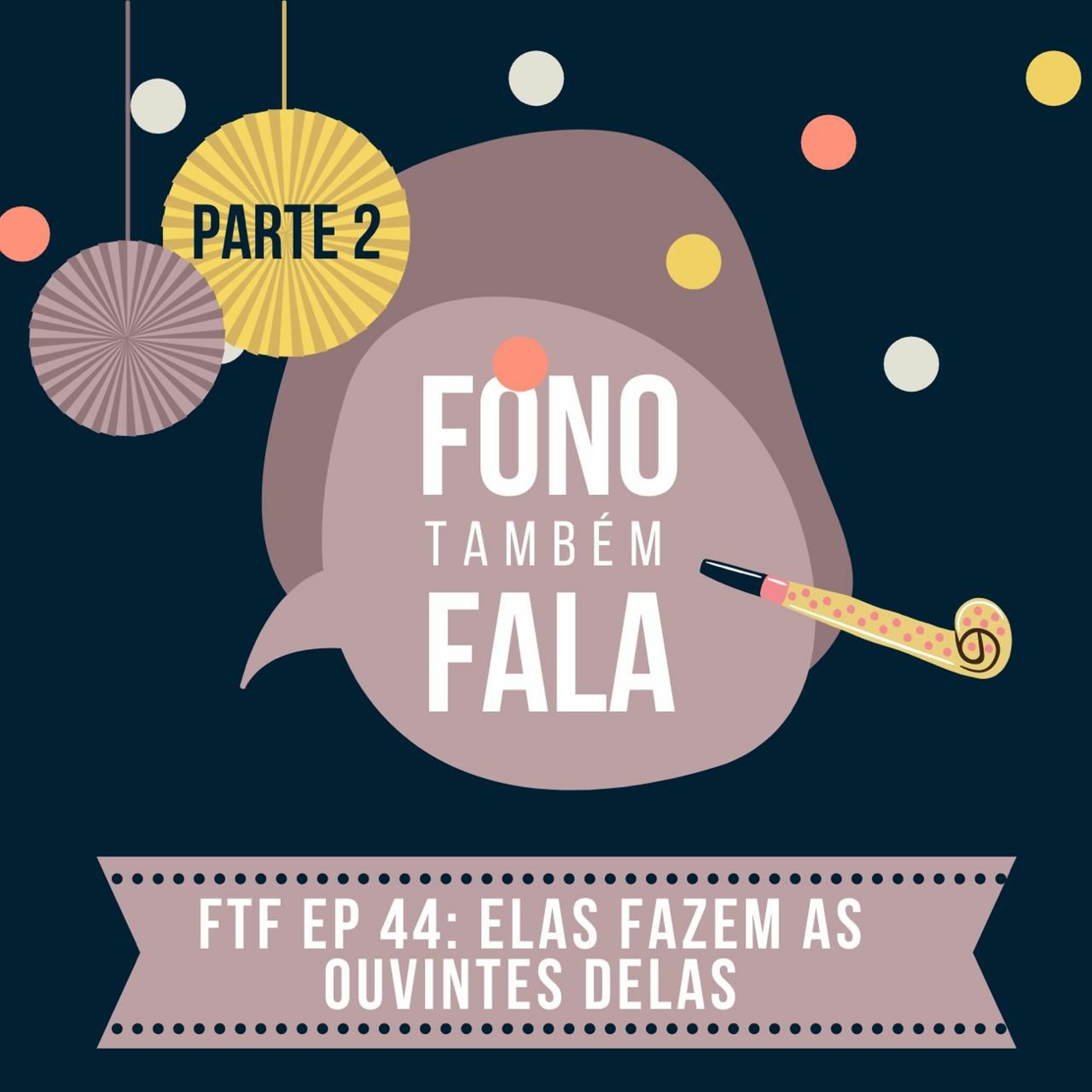 FTF Episódio 44: Elas fazem as ouvintes delas (Parte 2) episode artwork