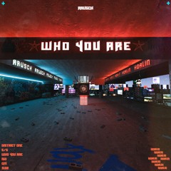 Rausch - Who You Are (ft. horlin) (FREE DL AND SAMPLE PACK)