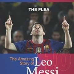 Get EBOOK 📄 The Flea: The Amazing Story of Leo Messi (Soccer Stars Series) by Michae
