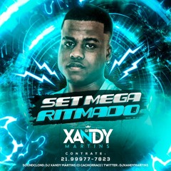 SET MEGA RITIMADO DJ XANDY MARTINS 2K22