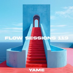 Flow Sessions 119 - YAME