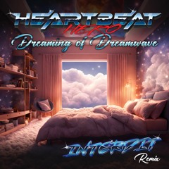 HeartBeatHero - Dreaming Of Dreamwave (INTERDIT Remix) Radio Edit