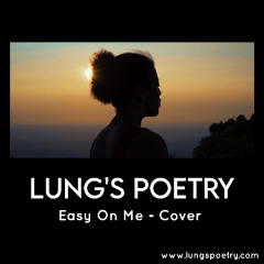 Easy On Me – Adele (Cover by Lung's poetry)