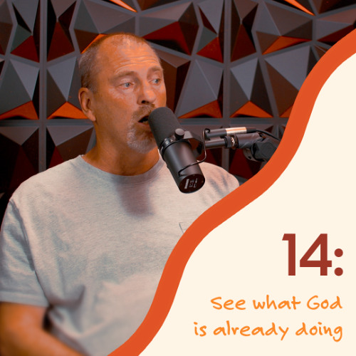 14: See Where God is Already Working