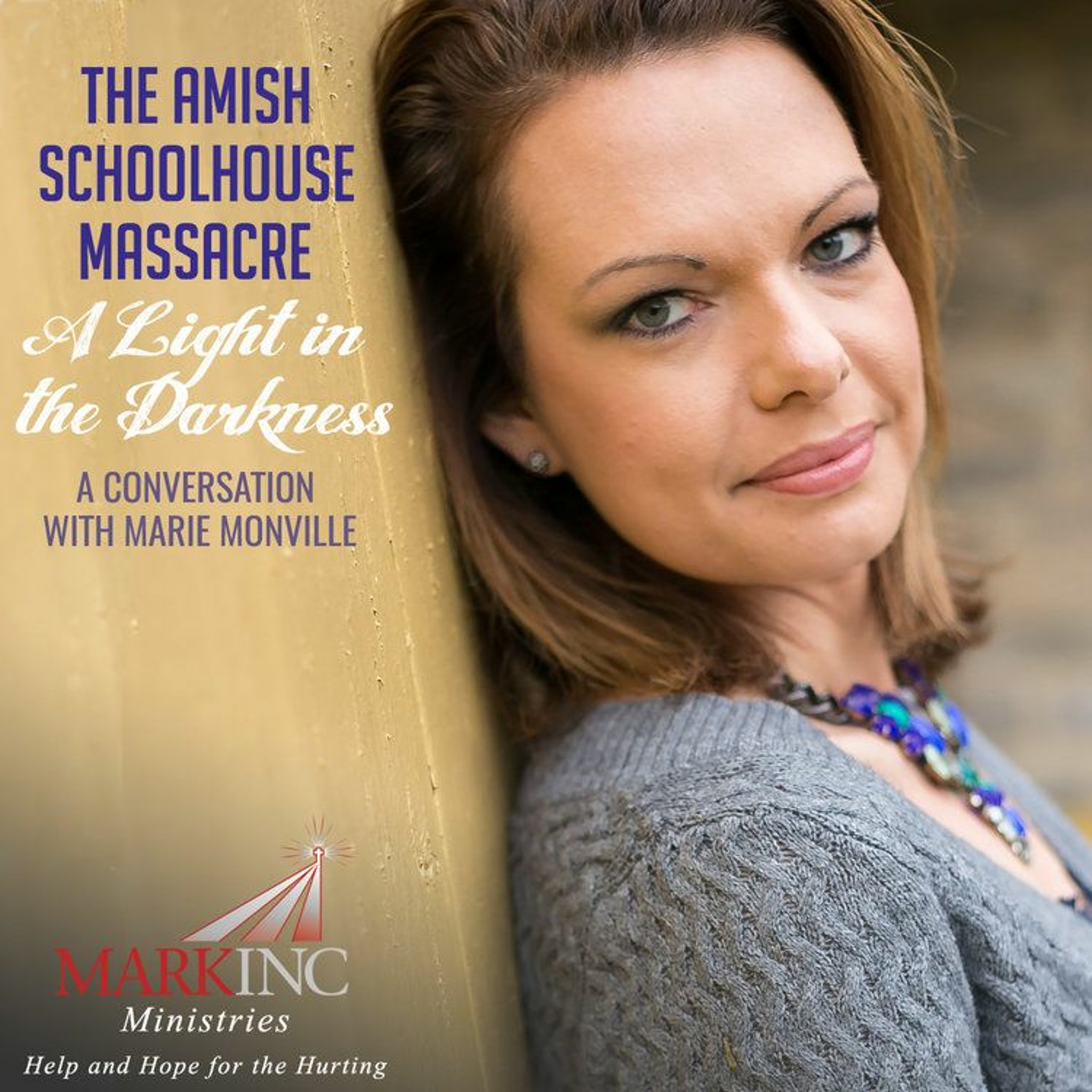 The Amish Schoolhouse Shooting - A Light In The Darkness a Conversation with Marie Monville episode artwork