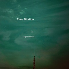 Time Dilation w. Agnes Haus - October 2023