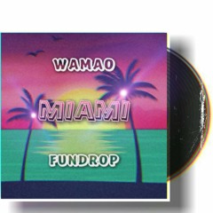 WAMAO & FUNDROP - MIAMI