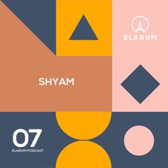 E 7: SHYAM