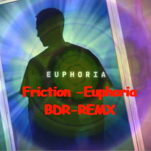 Friction - Euphoria (BDR-rmx)