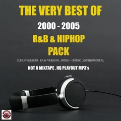 ALL DJ's GET YOUR BEST OF 2000 - 2005 R&B & HIPHOP PACK (Raw, Clean , Intro Outro, Instrumental)